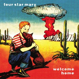 FOUR STAR MARY -- Welcome Home