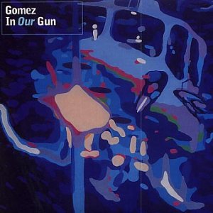 GOMEZ -- In Our Gun (Hut, 2002)