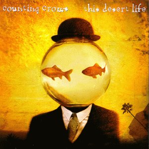 COUNTING CROWS -- This Desert Life (Interscope, 1999)