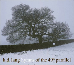 K.D.LANG Hymns Of The 49th Parallel