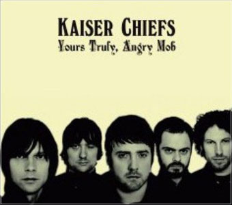 Kaiser CHiefs Yours Truly, Angry Mob (2007)