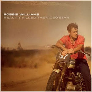 ROBBIE WILLIAMS - Reality Killed The Video Star (2009)