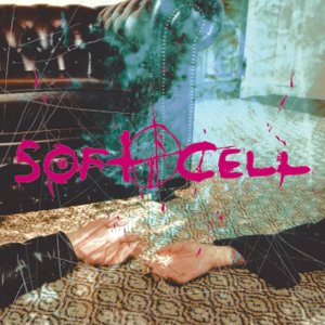 SOFT CELL -- Cruelty Without Beauty (2002)