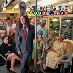 WEIRD AL YANKOVIC -- Poodle Hat (Volcano, 2003)