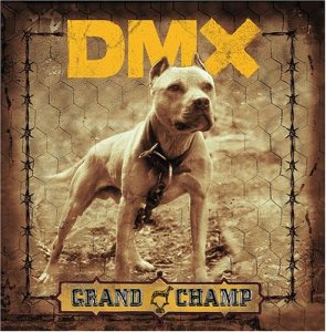 DMX -- Grand Champ (Def Jam, 2003)
