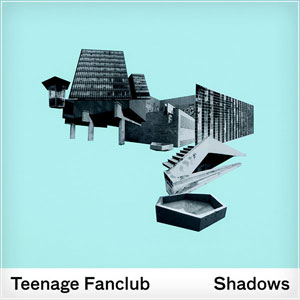 TEENAGE FANCLUB - Shadows (2010)